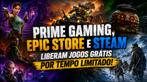 Prime gaming, Epic Store e Steam - liberam jogos gratis por tempo limitado! Resgate agora