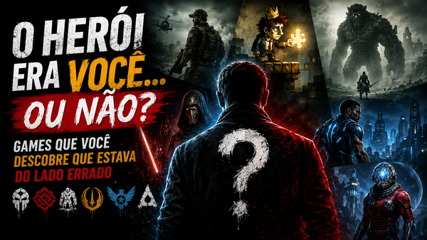 O herói era você... ou não? Games que você descobre que estava do lado errado